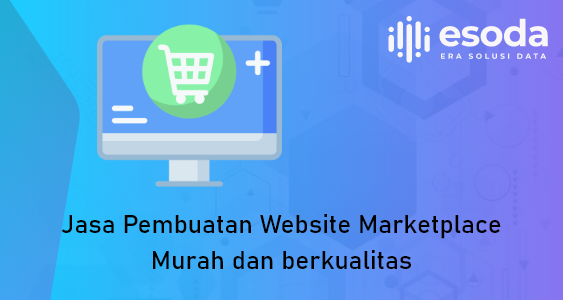 Jasa Pembuatan Website Marketplace Murah dan berkualitas