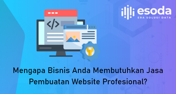 Mengapa Membutuhkan Jasa Pembuatan Website